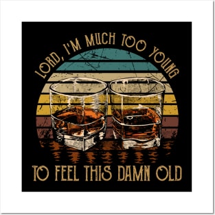 Lord, I'm Much Too Young To Feel This Damn Old Glass Whiskey Vintage Posters and Art